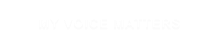 MY VOICE MATTERS