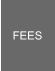 FEES