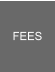 FEES