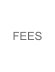 FEES