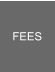 FEES