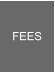 FEES